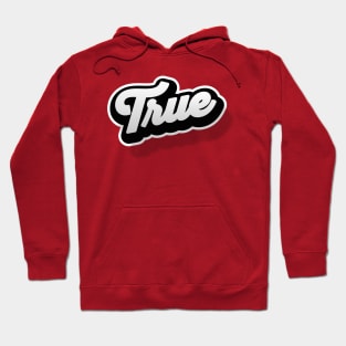 TRUE Hoodie